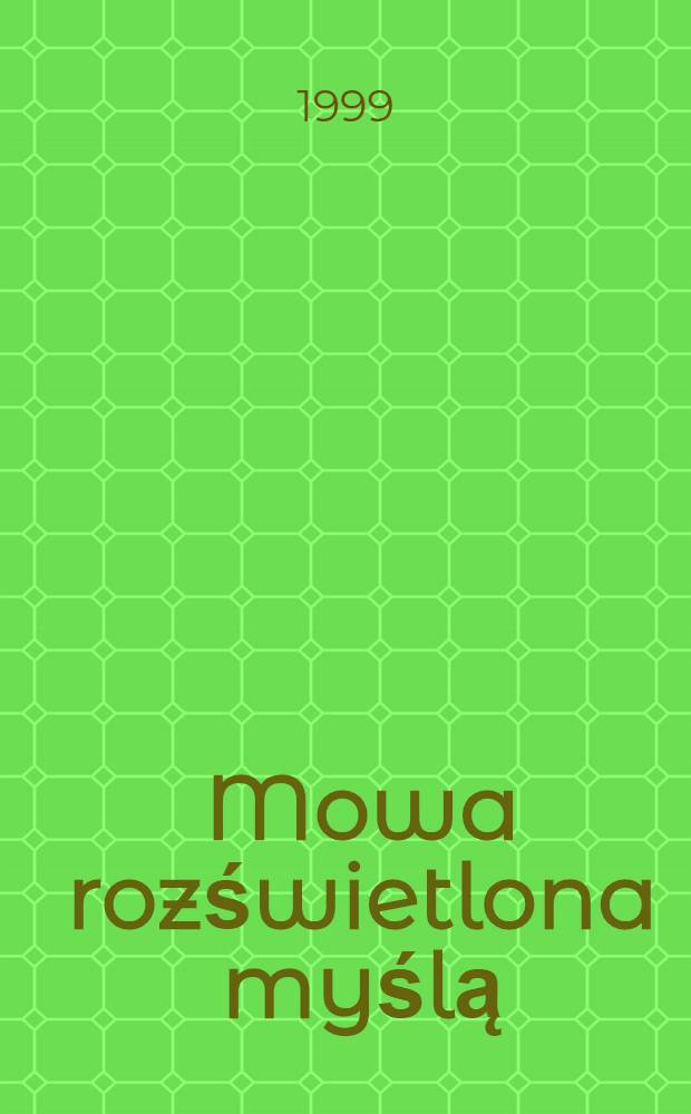 Mowa rozświetlona myślą : Świadomość normatywno-stylistyczna wsp&oacute;łczesnych Polak&oacute;w = Речь как выражение мысли.