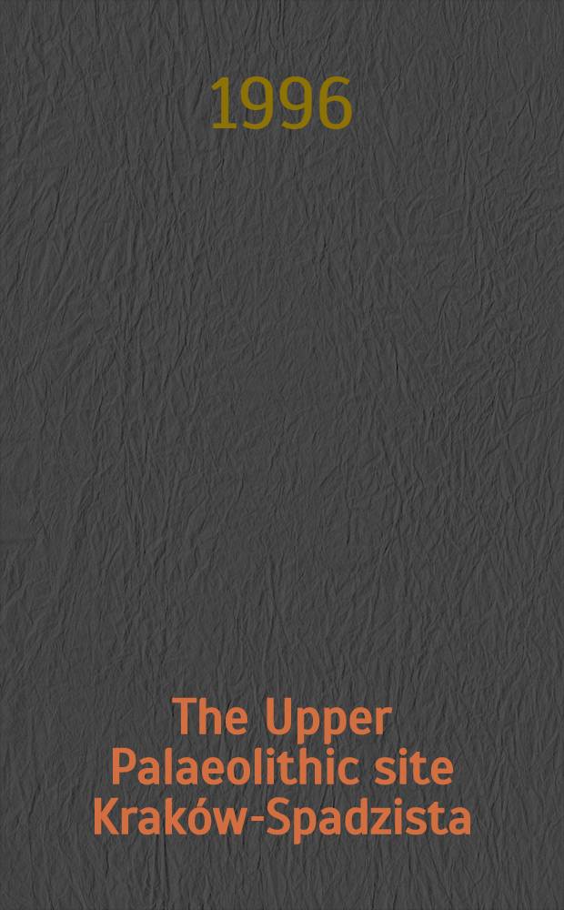 The Upper Palaeolithic site Kraków-Spadzista: units D, E and F (excavations 1986-1989)