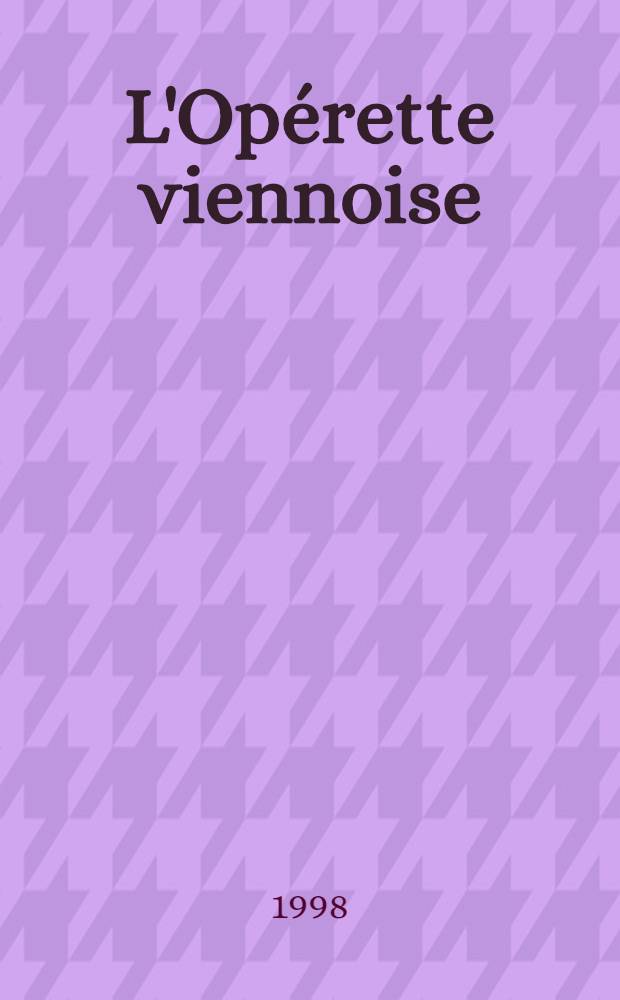 L'Opérette viennoise = Венская оперетта.