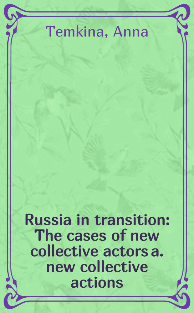Russia in transition : The cases of new collective actors a. new collective actions : Diss.