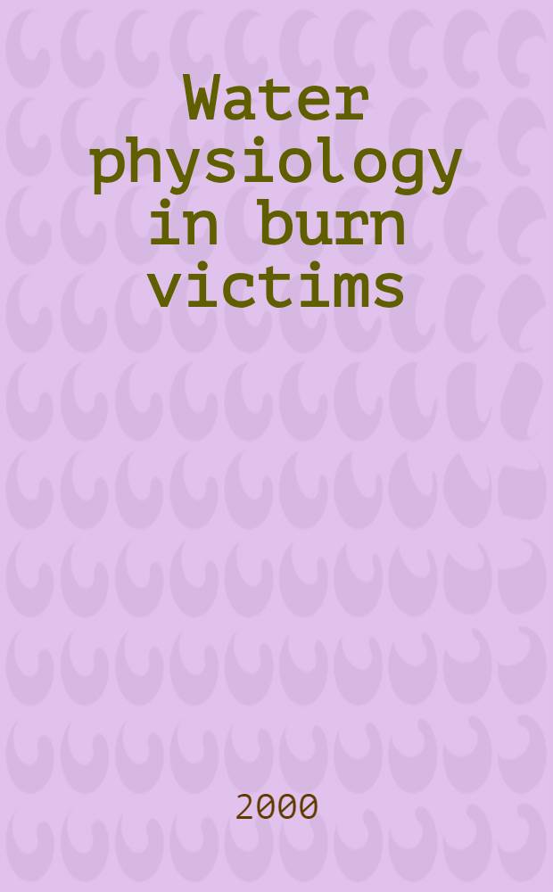 Water physiology in burn victims : Akad. avh = Водная физиология при ожоговых поражениях.