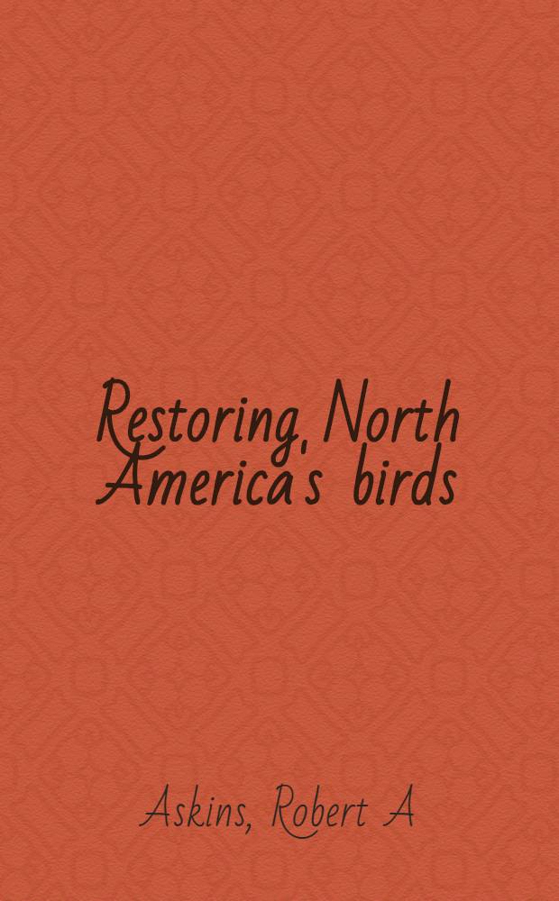 Restoring North America's birds : Lessons from landscape ecology = Возвращение североамериканских птий. Чтения по ландшафтной экологии.