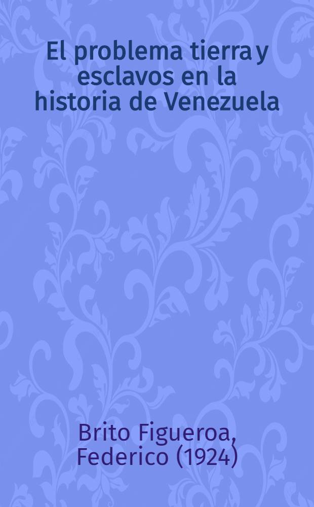 El problema tierra y esclavos en la historia de Venezuela = Проблема. Земля и рабы в истории Венесуэлы.