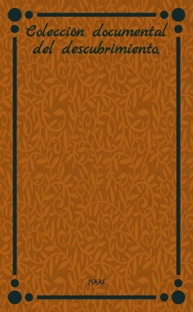 Colección documental del descubrimiento, (1470-1506) = Коллекция открытых документов. 1470 - 1506.