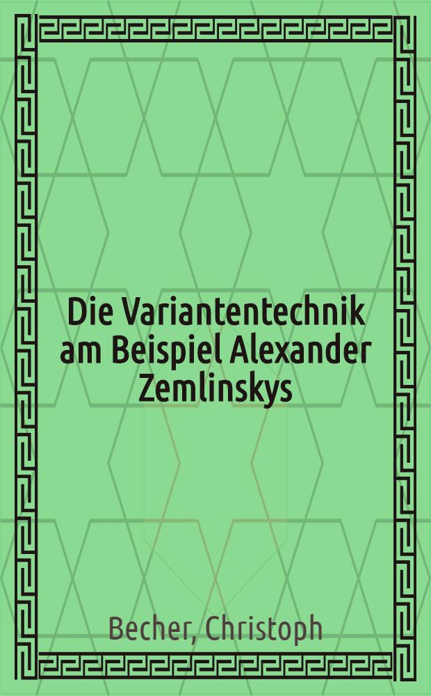 Die Variantentechnik am Beispiel Alexander Zemlinskys