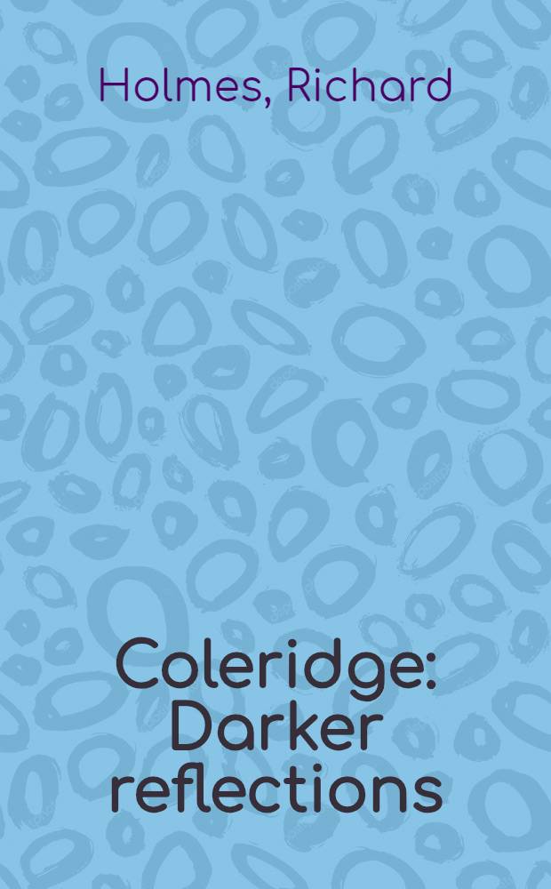 Coleridge : Darker reflections = С.Т.Колридж.