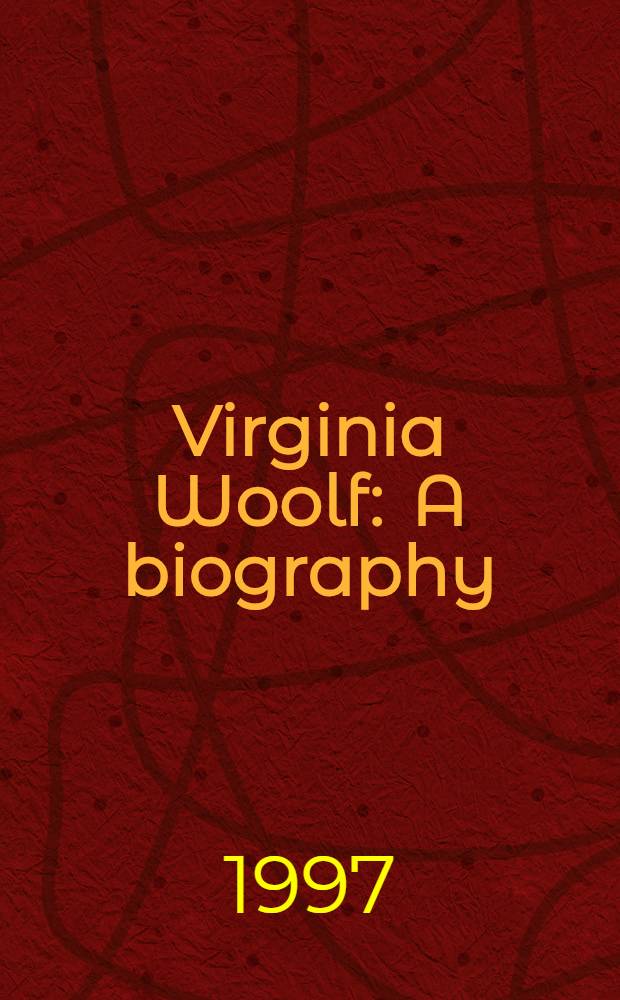 Virginia Woolf : A biography = В.Вулф.