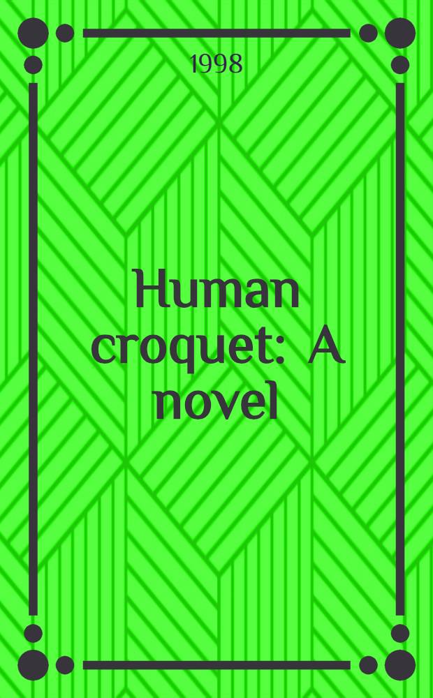 Human croquet : A novel