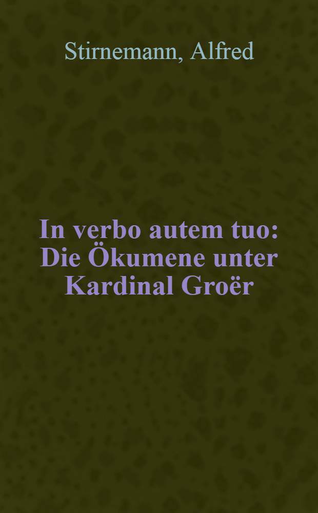 In verbo autem tuo : Die Ökumene unter Kardinal Groёr : Festschrift zum 75. Geburtstag von Kardinal Groёr = Экуменизм при кардинале Гроере.