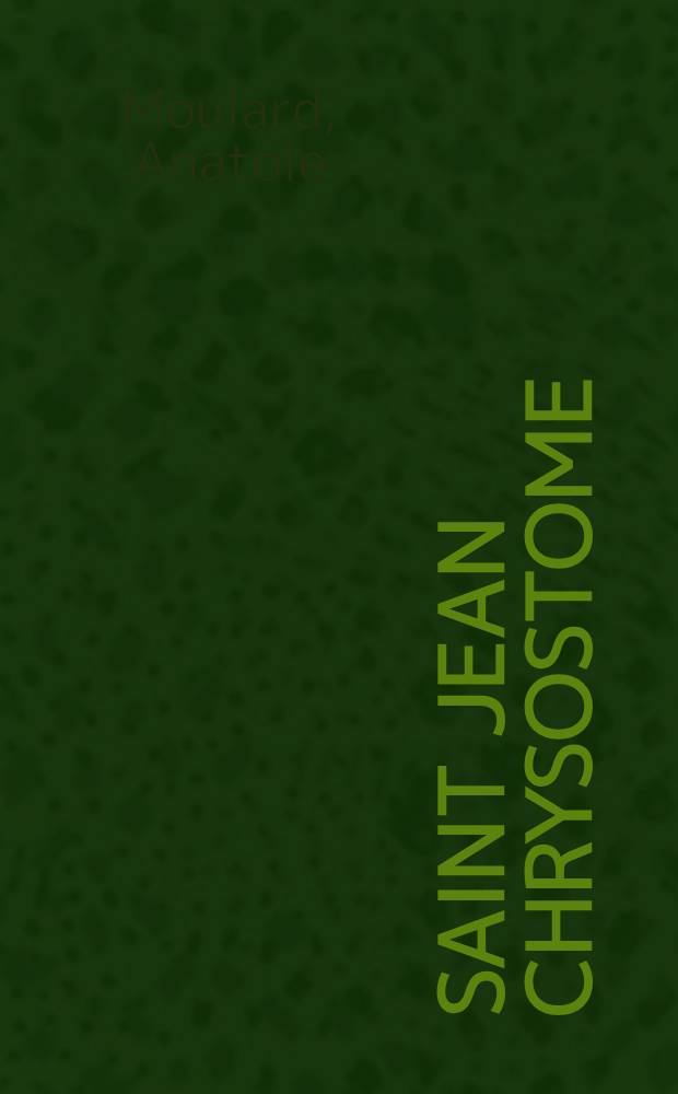 Saint Jean Chrysostome : Le défenseur du mariage et l'apotre de la virginité = Защитник брака и апостол чистоты(девственности).