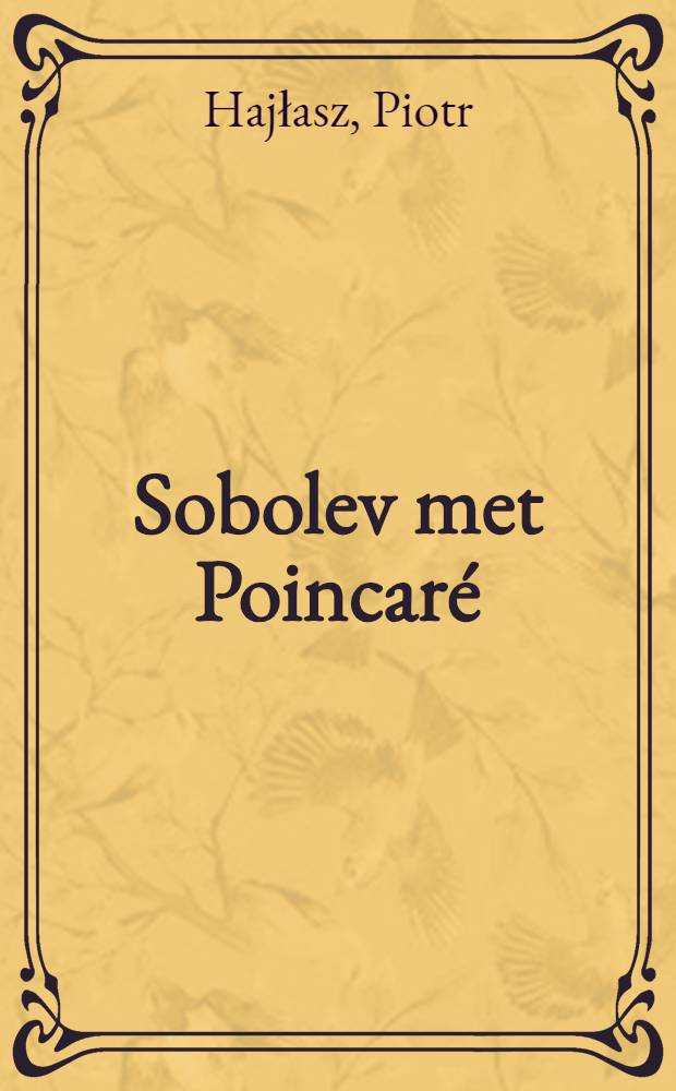 Sobolev met Poincaré = Соболев за Пуанкаре . [Пространства Соболева].