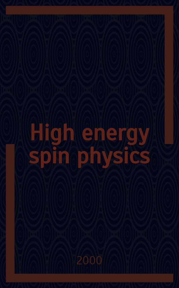 High energy spin physics : Proc. of the Circum-Pan-Pacific RIKEN symp., Nov. 3-6, 1999, RIKEN, Wako, Japan = Труды Симпозиума по высокоэнергетической физике спина. 3-6 ноября 1999г. Вако. Япония.