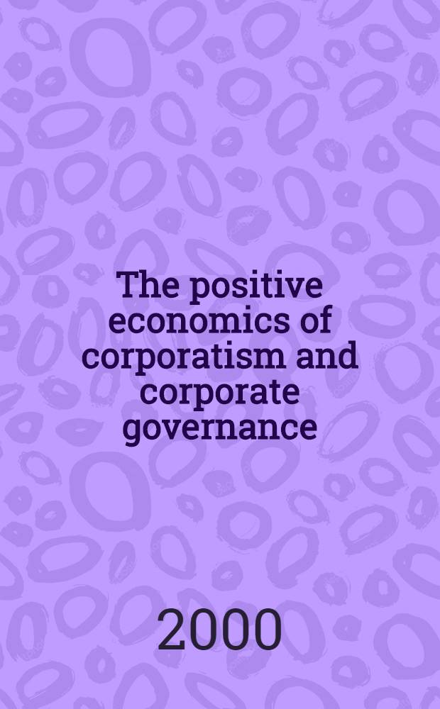 The positive economics of corporatism and corporate governance = Позитивная экономика корпоратизма и корпоративное управление.