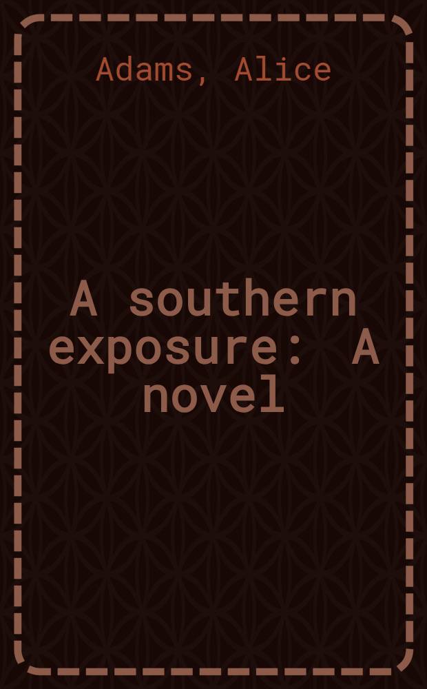 A southern exposure : A novel