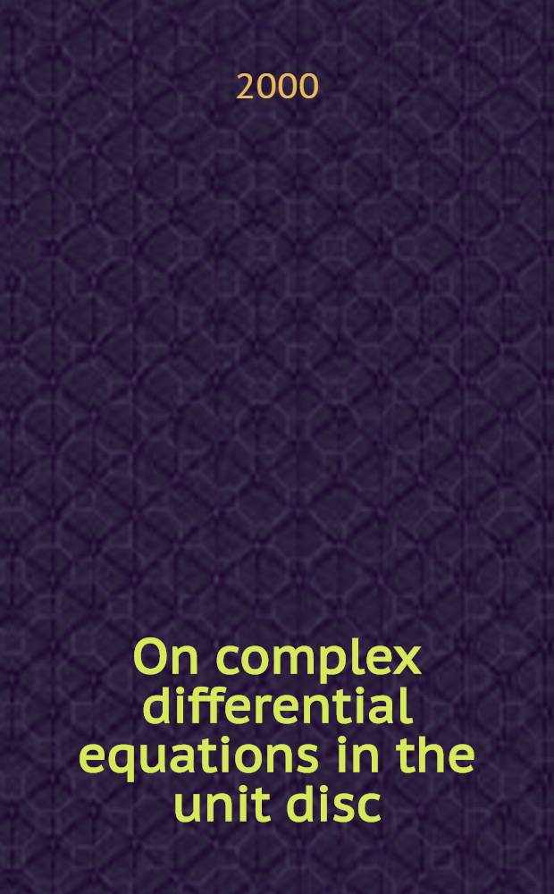 On complex differential equations in the unit disc = О комплексных дифференциальных уравнениях на единичном диске. .