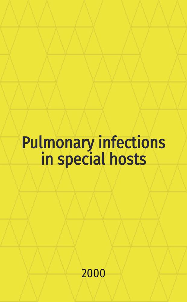 Pulmonary infections in special hosts = Легочные инфекции у особых хозяев..