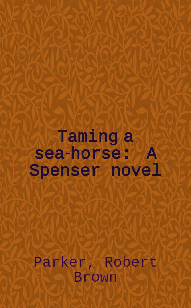 Taming a sea-horse : A Spenser novel