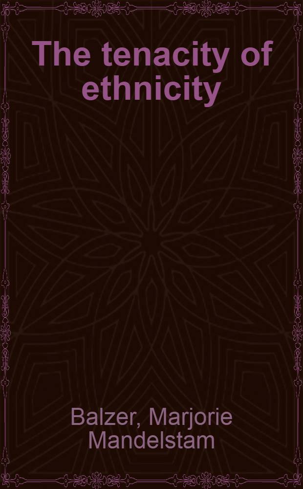 The tenacity of ethnicity : A Siberian saga in global perspective = Этническая стойкость - Сибирь.