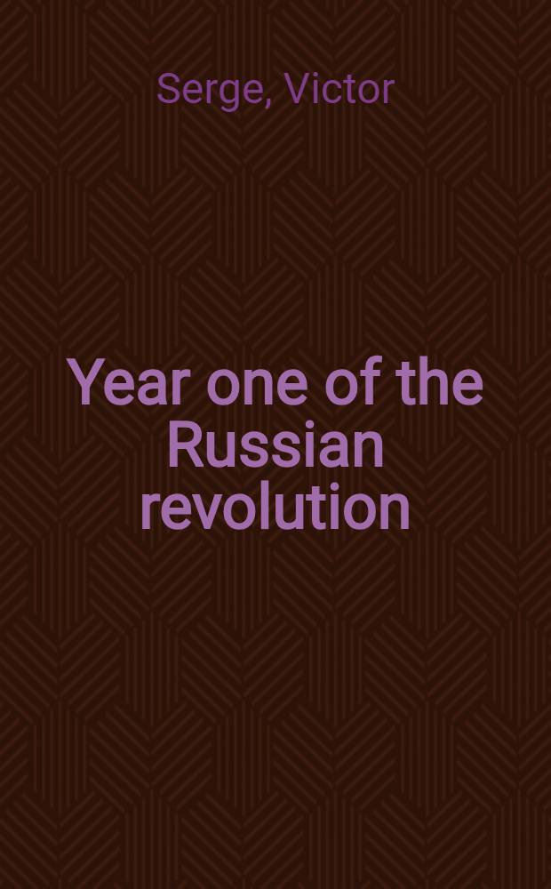 Year one of the Russian revolution = Один год русской революции.