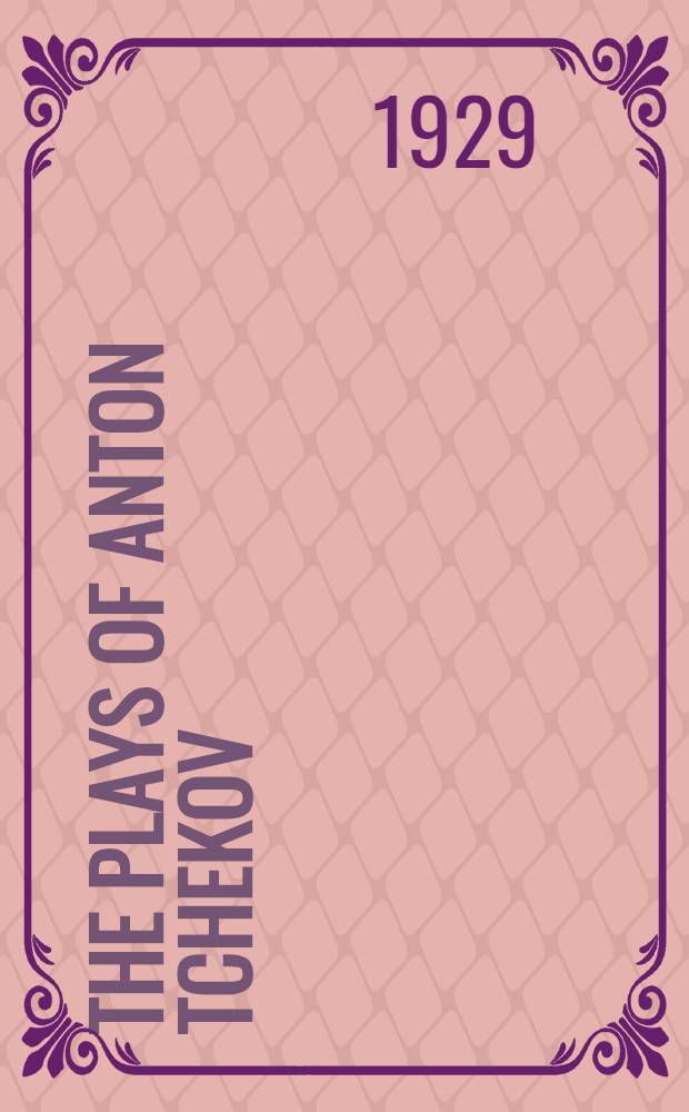 The plays of Anton Tchekov