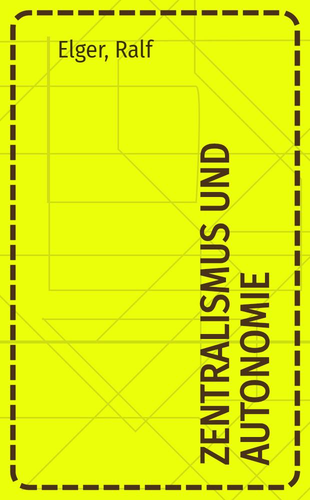 Zentralismus und Autonomie : Gelehrte u. Staat in Marokko, 1900-1931 : Diss.