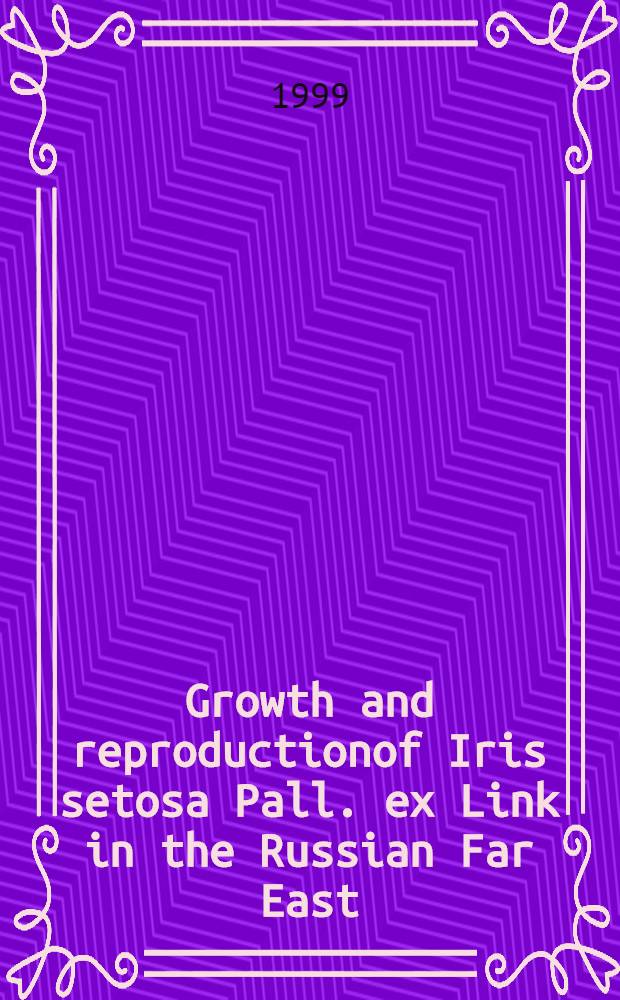 Growth and reproductionof Iris setosa Pall. ex Link in the Russian Far East