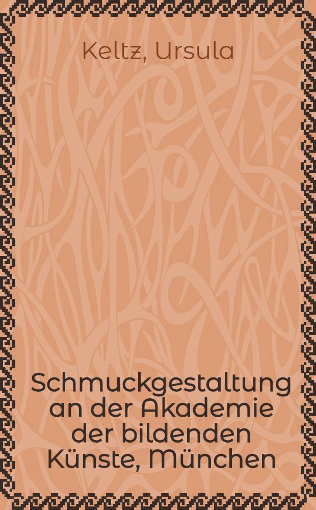 Schmuckgestaltung an der Akademie der bildenden Künste, München : Die Klasse für Goldschmiedekunst, 1946-1991 = Образы украшений....