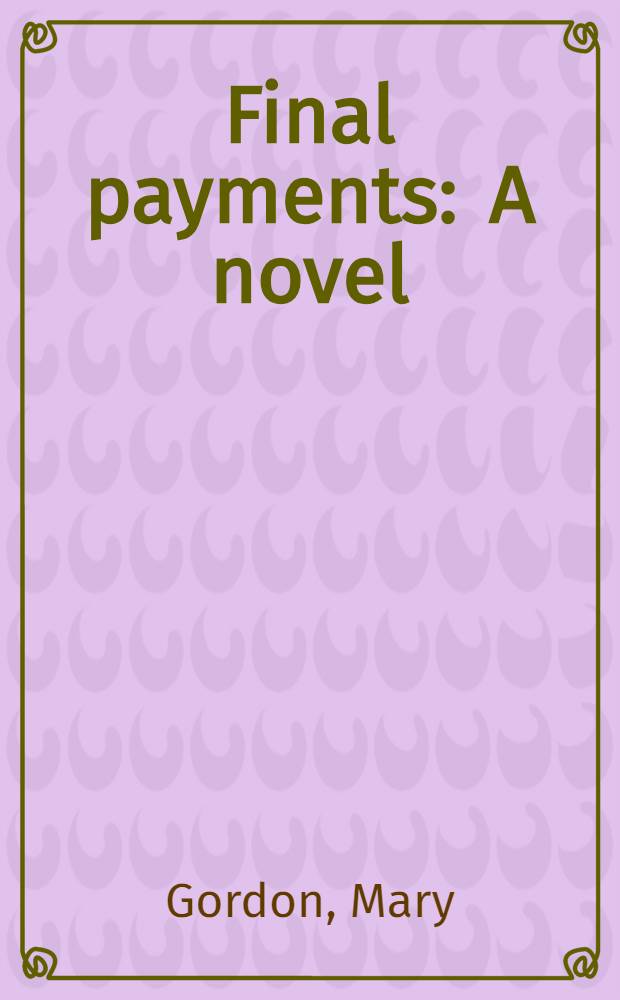 Final payments : A novel