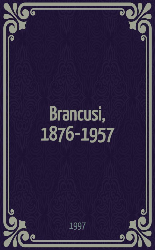 Brancusi, 1876-1957 : Album = Брынкуш.