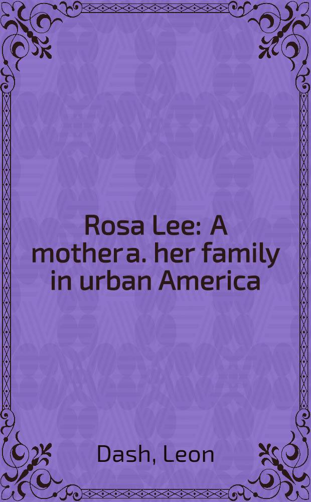 Rosa Lee : A mother a. her family in urban America = Роза Ли: Мать и ее семья в урбанизированной Америке.