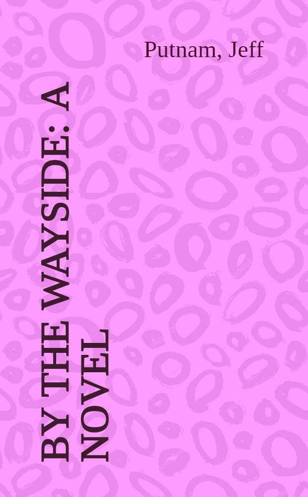 By the wayside : A novel