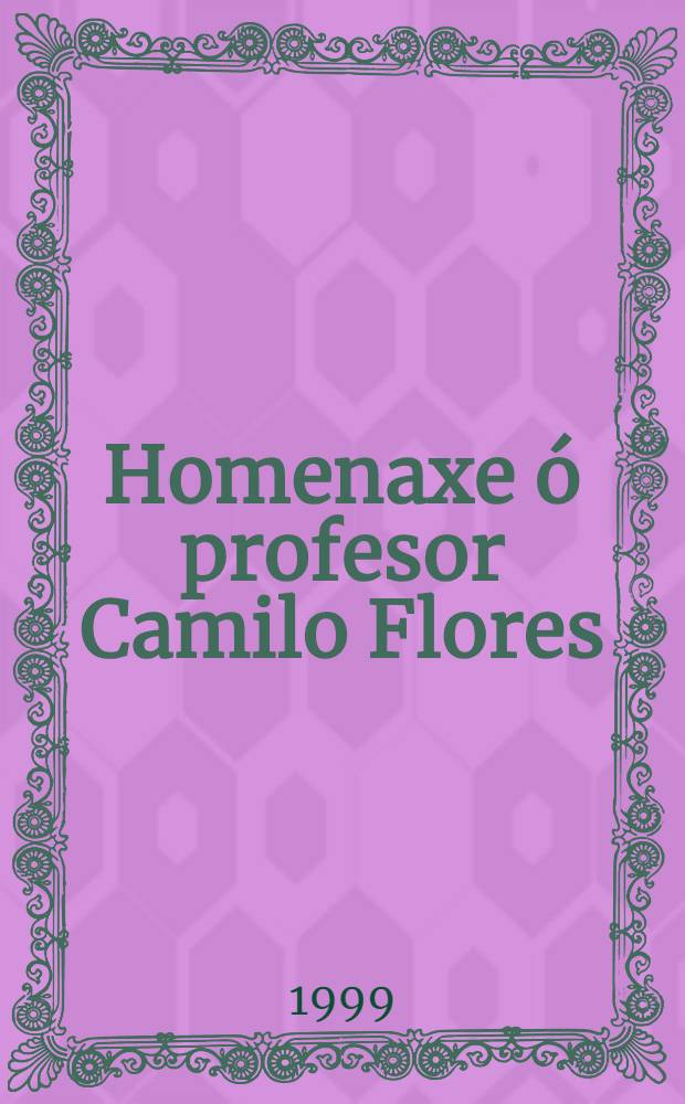 Homenaxe &oacute; profesor Camilo Flores = В честь профессора Камило Флореса.
