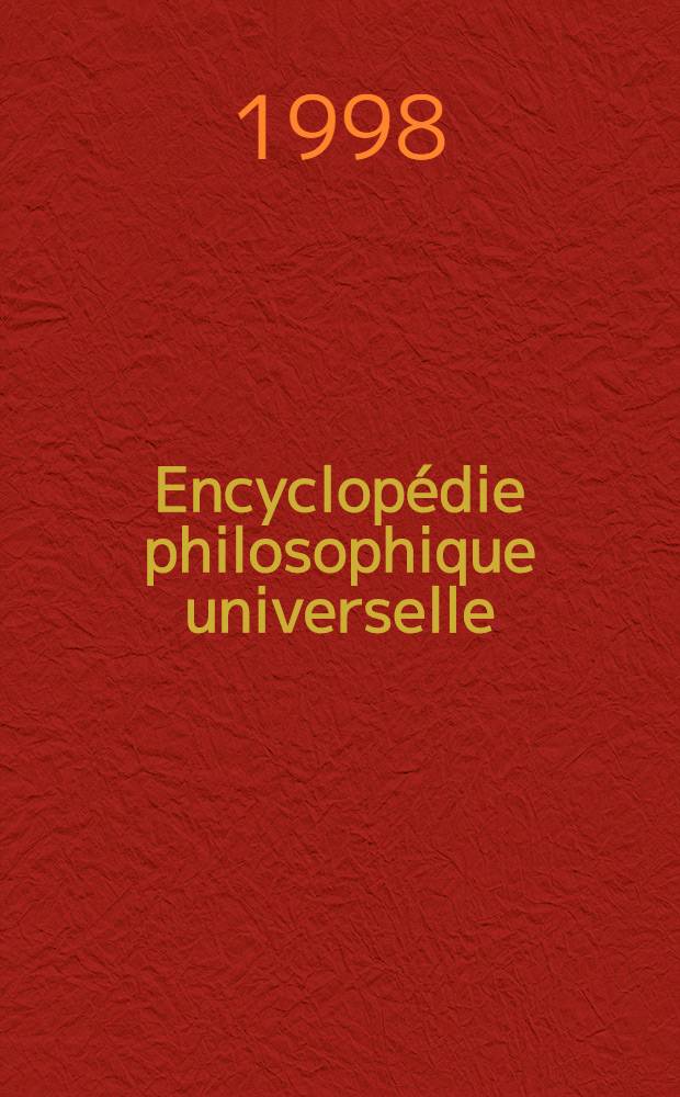 Encyclopédie philosophique universelle : Publ. sous la dir. d'André Jacob = Энциклопедия истории филисофии.