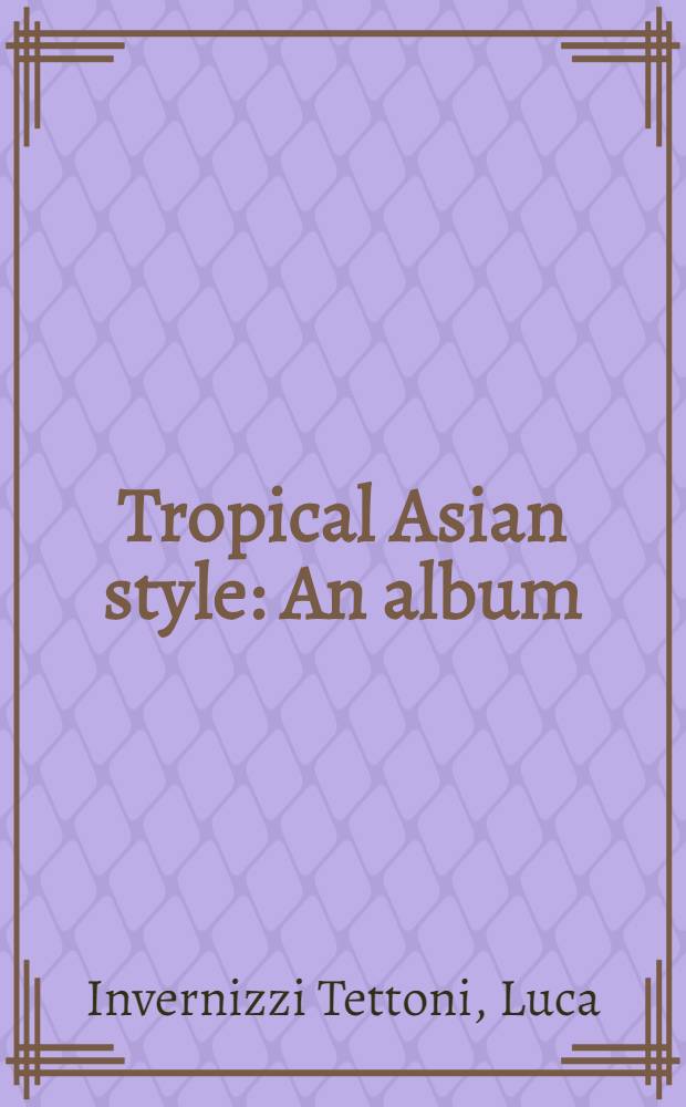 Tropical Asian style : An album = Тропический азиатский стиль.