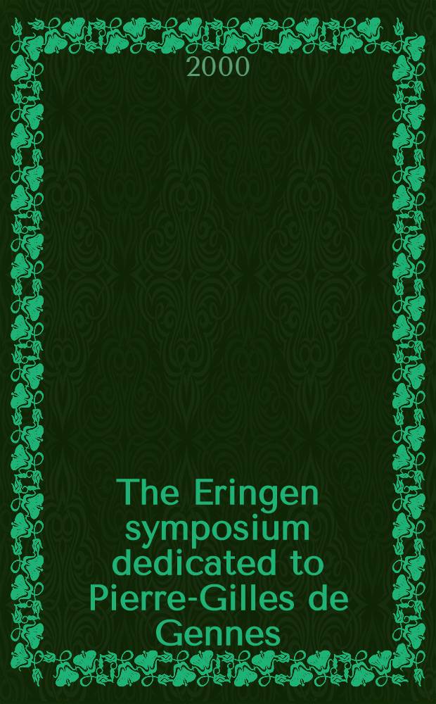 The Eringen symposium dedicated to Pierre-Gilles de Gennes : Proc. of the 36th Annu. techn. meet. of the Soc. of engineering science, Washington state univ. 27-30 Sept. 1998 = Симпозиум, посвященный Пьеру-Жилю де Жену, Вашингтон, 27-30 сентября 1998г._.