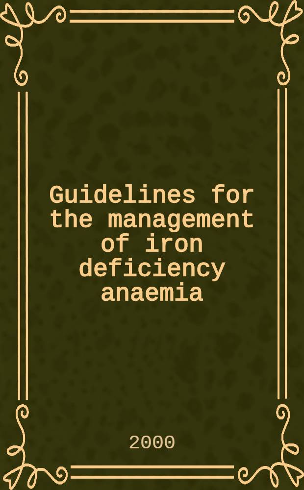 Guidelines for the management of iron deficiency anaemia = Направление в управлении железодефицитной анемией.