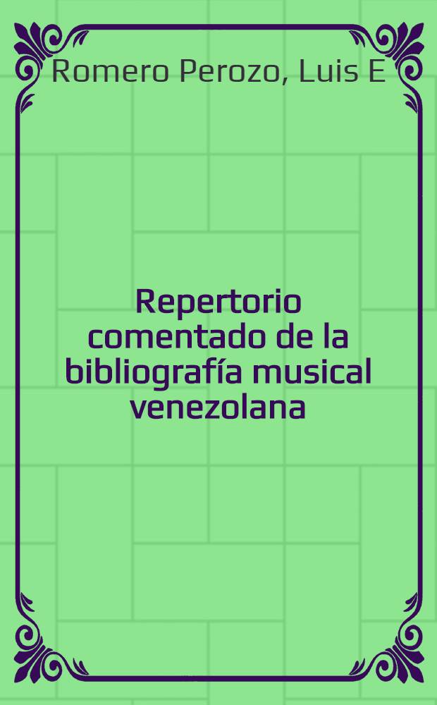 Repertorio comentado de la bibliografía musical venezolana = Библиография музыки Венесуэлы.