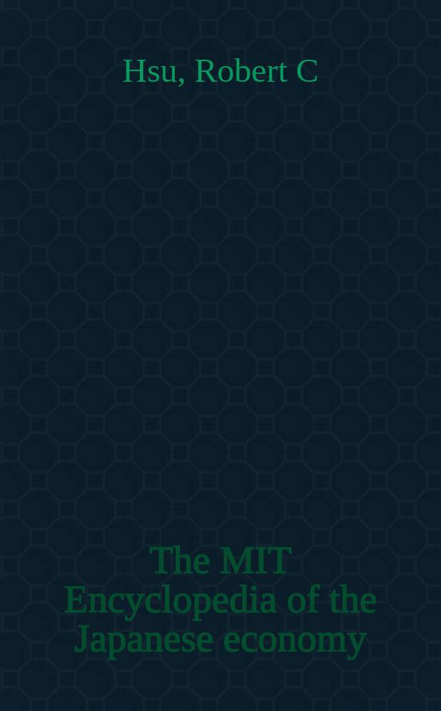 The MIT Encyclopedia of the Japanese economy = Энциклопедия японской экономики.