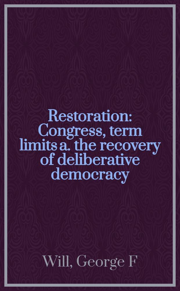 Restoration : Congress, term limits a. the recovery of deliberative democracy = Реставрация: Конгресс, срок полномочий и восстановление совещательной демократии.