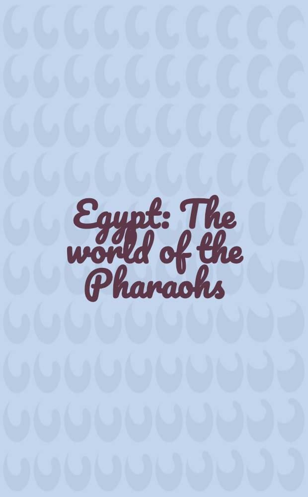 Egypt : The world of the Pharaohs = Египет - мир фараонов.