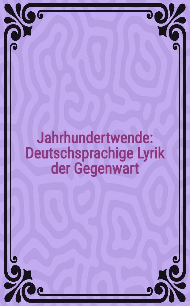 Jahrhundertwende : Deutschsprachige Lyrik der Gegenwart