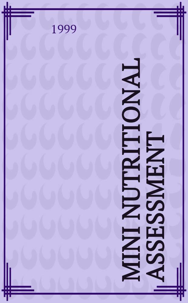 Mini nutritional assessment ( MNA ) : Research a. practice in the elderly