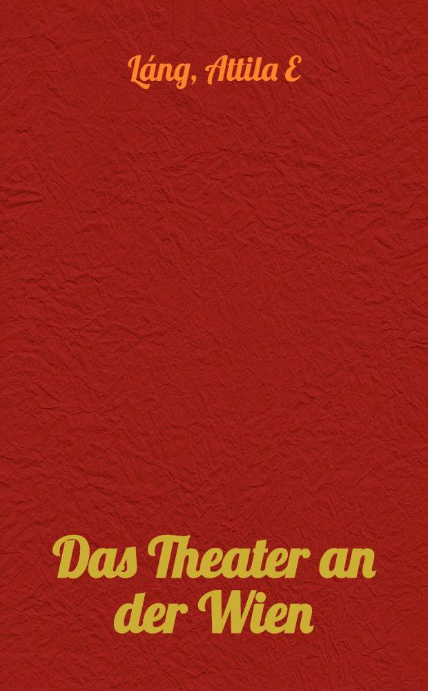 Das Theater an der Wien : Vom Singspiel zum Musical = Театр в Вене.
