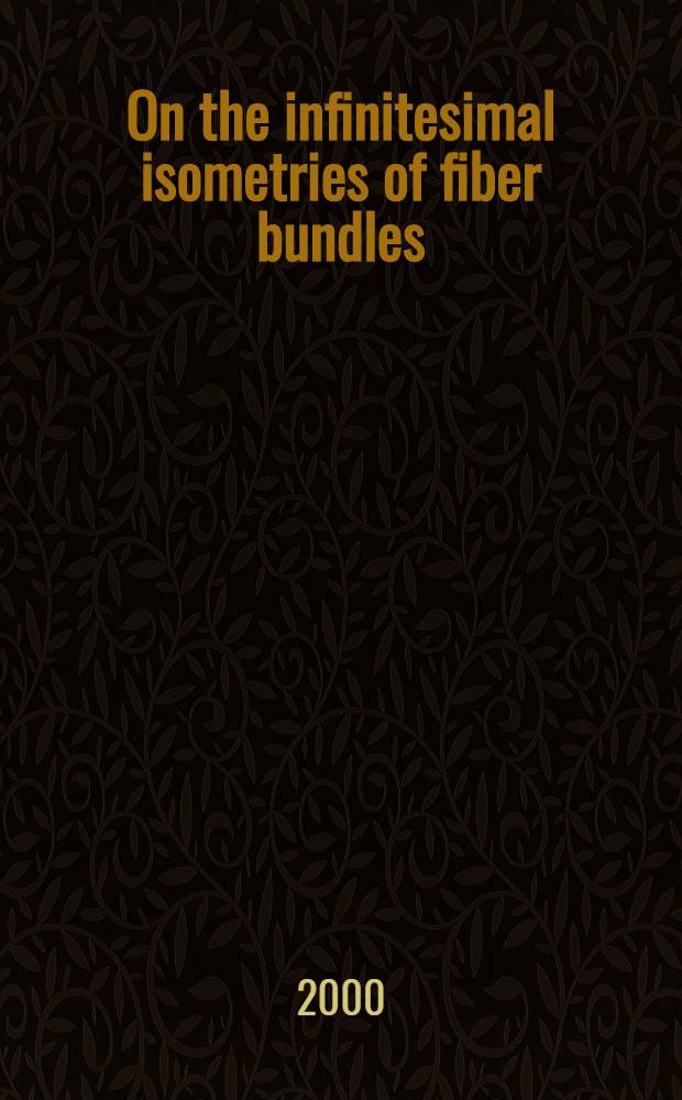 On the infinitesimal isometries of fiber bundles : Diss. = О бесконечно малых изометриях расслоений.