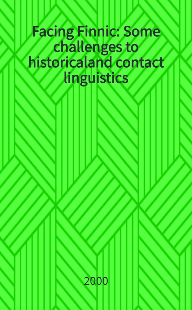 Facing Finnic : Some challenges to historicaland contact linguistics = Финские языки. Несколько вопросов к исторической и контактной лингвистике..