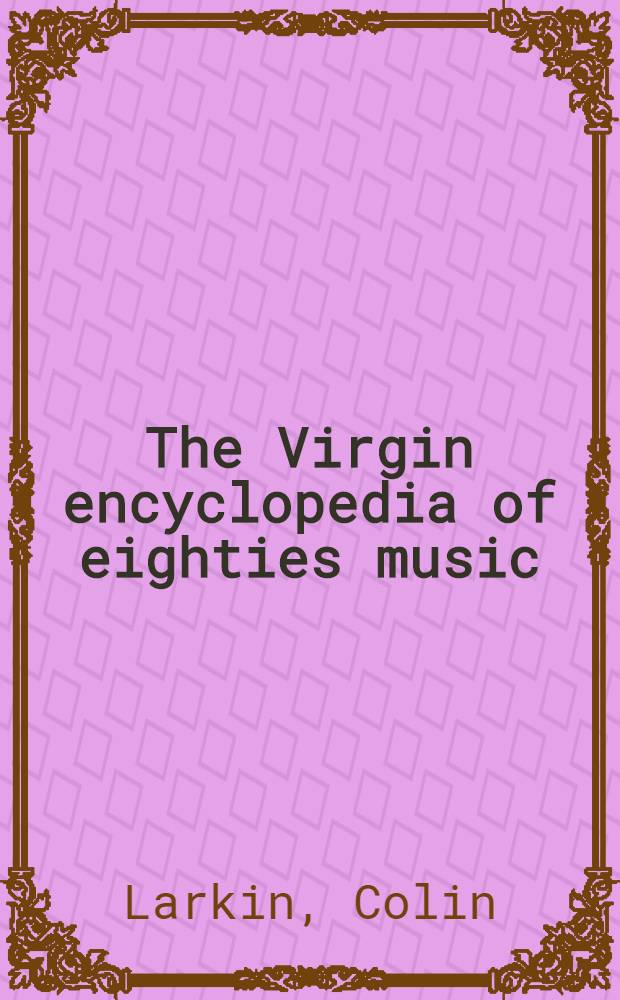 The Virgin encyclopedia of eighties music