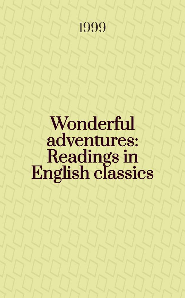 Wonderful adventures : Readings in English classics : Пособие для школьников