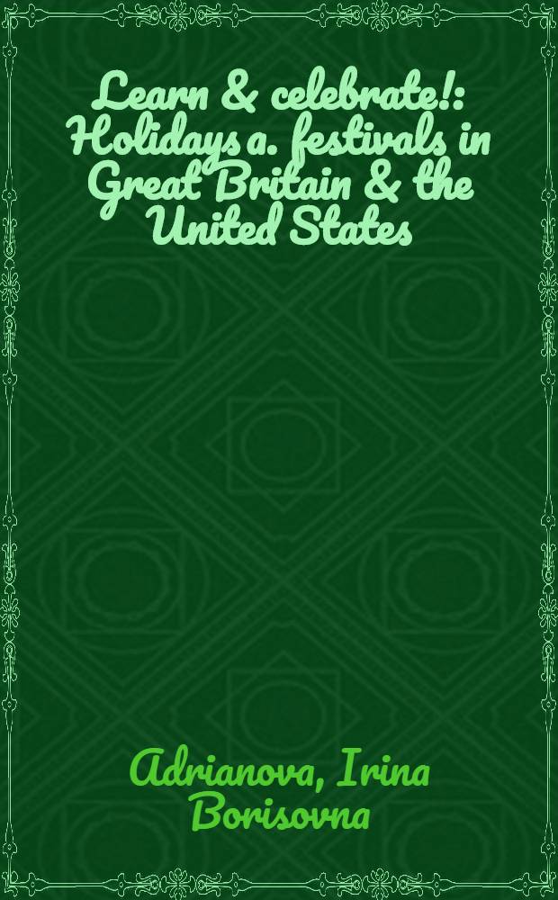 Learn & celebrate! : Holidays a. festivals in Great Britain & the United States : Учеб. пособие для общеобразоват. учреждений