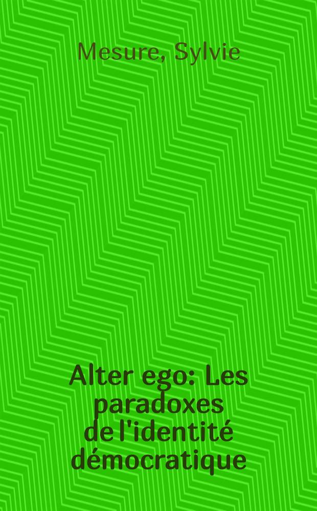 Alter ego : Les paradoxes de l'identité démocratique = Парадоксы демократии.