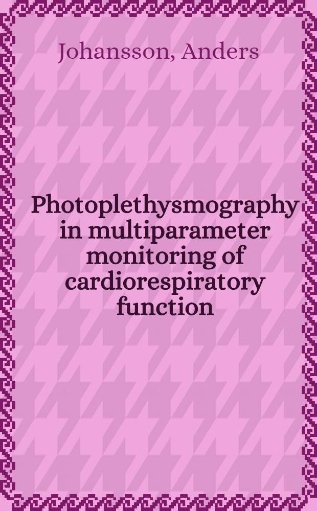 Photoplethysmography in multiparameter monitoring of cardiorespiratory function : Akad. avh. = Фотоплетизмография при контроле многих параметров кардиореспираторной функции.